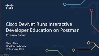 Cisco DevNet Runs Interactive Developer Education, Stuart Clark, Cisco | Postman Galaxy 2021