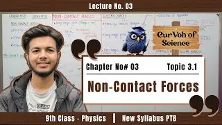 Non-Contact Forces | Chapter 3 | Topic 3.1 | Class 9th Physics | New Syllabus PTB 2025