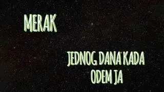 MERAK - JEDNOG DANA KADA ODEM JA ...Emotivna pesma, suza sama krene...