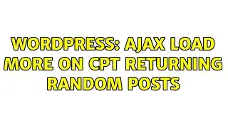 Wordpress: AJAX Load more on CPT returning random posts
