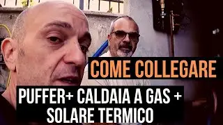Come si collega una caldaia a gas ad un puffer e un solare termico forzato.....siamo a Fiuggi