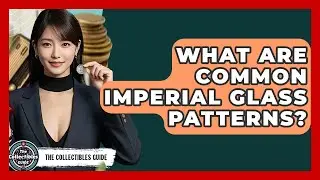 What Are Common Imperial Glass Patterns? - The Collectibles Guide