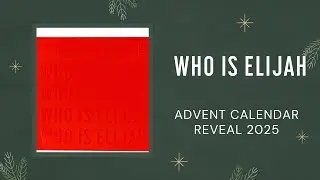 WHO IS ELIJAH ADVENT CALENDAR REVEAL 2025
