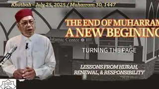 Turning the Page - Lessons from Hijrah, Renewal, and Responsibility Muharram 30 47 July 25 25