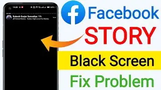 Fix Facebook Story Black Screen Problem || Facebook Story Not Showing || Fix Fb Black Story today