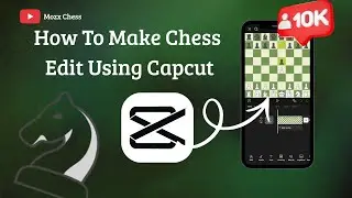 ♟️✨ How To Make chess Edit Using Capcut (Part1) (Opening Only) 🔥🔥
