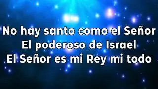 No hay santo como el Señor/Poderoso de Israel/ El Señor es mi Rey (Tono mujer) pista/karaoke/acordes