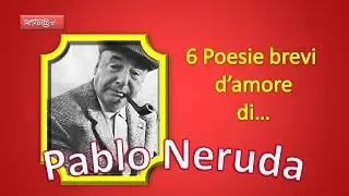 6 POESIE BREVI D'AMORE📚 (di Pablo Neruda)#Poesiebrevi #Poesiedamore