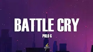 Polo G - Battle Cry (Lyrics)