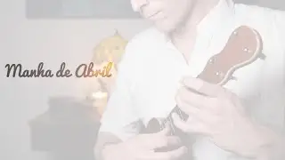Manha de Abril - Christopher Davis-Shannon - Original Tune - Free Tabs