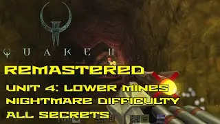 Quake II Remastered | Unit 4: Lower Mines | Nightmare | All secrets | 4K