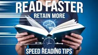 How to Read Faster and Retain More: Speed Reading Tips for Better Comprehension