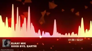 eLKay Mix   Good Bye, Earth! FREE EDM Music For Monetize