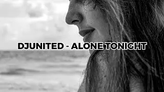 Djunited - Alone Tonight