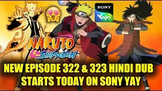 OMG !!! FINALLY !! NARUTO SHIPPUDEN NEW EPISODE 322 & 323 HINDI DUB STARTS TODAY ON SONY YAY !!!