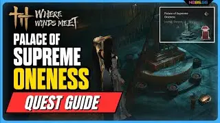 Palace Of Supreme Oneness Where Winds Meet Location! How to Reach and Unlock!