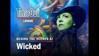 Time Out: Behind the Scenes at ‘Wicked’ - A 360/VR experience