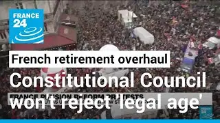 French Constitutional Council might strike down 'part' of pension bill but won't reject 'legal age'