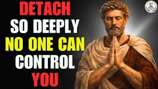 How to Detach from People, Problems, Situations You Can&rsquo;t Control | Stoic Wisdom | STOICISM