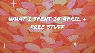 WHAT I SPENT AND BOUGHT IN APRIL