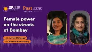 Past Imperfect Episode 25: Female power on the streets of Bombay