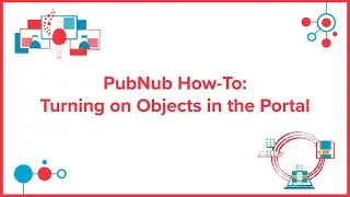 PubNub How-To's | Admin Portal: Objects