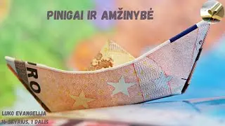 Luko Evangelija, 16 skyrius, 1 dalis. Kas bendro tarp pinigų ir amžinybės.