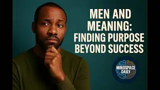 Men and Meaning: Finding Purpose Beyond Success.
