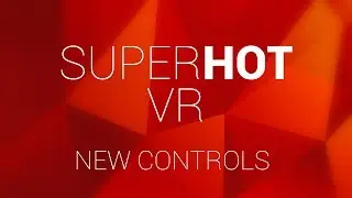 SUPERHOT VR new controls