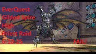 EverQuest - Gilded Spire - High Priest Raid - Fail 6-10-25