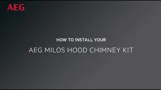 How to install your AEG Milos Hood Chimney Kit