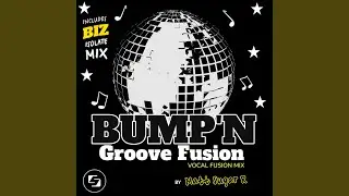 Bump' N Groove Fusion (Biz Isolate Mix)