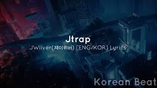 Jtrap - JWiiver(제이위버) [ENG/KOR] Lyrics