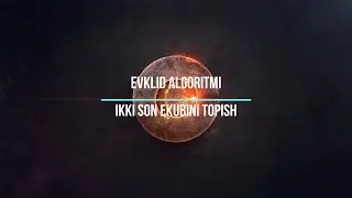 Evklid algoritmi ikki son EKUB ini topish