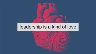 Leadership is a Kind of Love