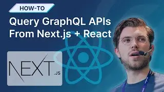 🔴 GraphQL Tutorial. Query GraphQL APIs From a React + Next.js application
