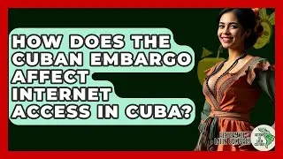 How Does The Cuban Embargo Affect Internet Access In Cuba? - History Of Latin Cultures