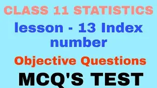 CLASS 11 STATISTICS LESSON-8 INDEX NUMBERS OBJECTIVE QUESTIONS | MCQ'S TEST |