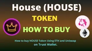 How to Buy House (HOUSE) Token Using ETH and UniSwap On Trust Wallet