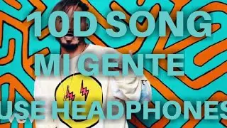 J Balvin, Willy William - Mi Gente  ( 10D SONG )