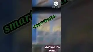 KATIHAR Me   IPG MALL  smart theatre