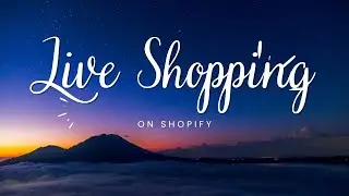 How To Integrate Live Shopping Into Your Shopify Store