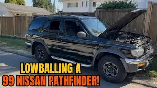 LOWBALLING A 1999 NISSAN PATHFINDER!