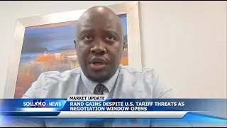 SOWETO TV NEWS | RAND GAINS DESPITE U.S. TARIFF THREATS AS NEGOTIATION WINDOW OPENS