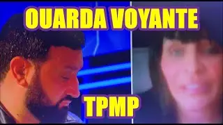 OUARDA VOYANTE A TPMP CARLA DANAE CYRIL HANOUNA MARC BLATA