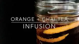 Chai Tea + Orange Infusion Using A Mason Jar
