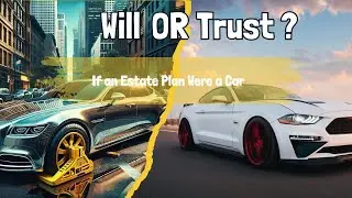 If an Estate Plan Were a Car: Will-Based vs. Trust-Based Planning Explained