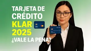 Tarjeta de Cr&eacute;dito KLAR 2025 💳 &iquest;Vale la Pena? | Review Completa en Espa&ntilde;ol