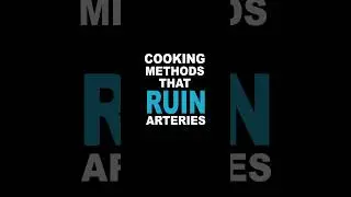 COOKING METHODS THAT RUIN ARTERIES