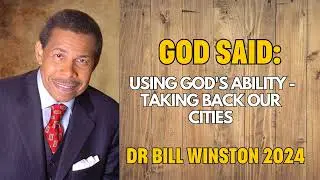 May 19, 2024 - Using GOD's Ability - Taking Back Our Cities - Bill Winston 2024